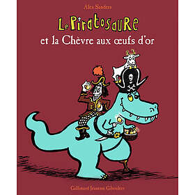 Le Piratosaure et la Chèvre aux oeufs d'or (Jeunesse)