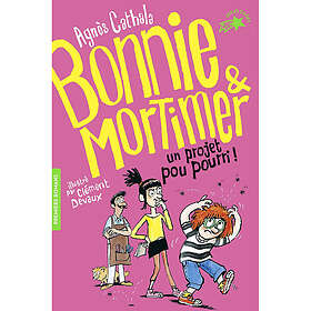 Bonnie & Mortimer Tome 4 : Un projet pou pourri (Poche)