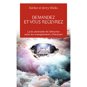 Demandez et vous recevrez La loi universelle de l'attraction selon les enseignements d'Abraham (Poche)