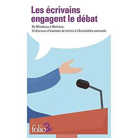 Les écrivains engagent le débat De Mirabeau à Malraux, 12 discours d'hommes de lettres à l'Assemblée nationale (Poche)