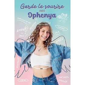Garde le sourire avec Ophenya (Broché)