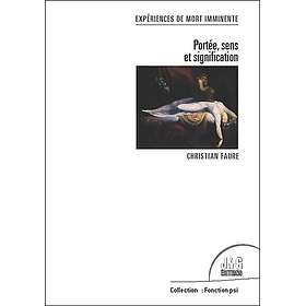 Expériences de mort imminente Portée, sens et signification (Broché)