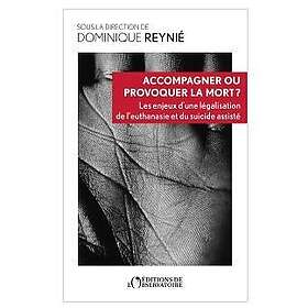 Accompagner ou provoquer la mort (Broché)