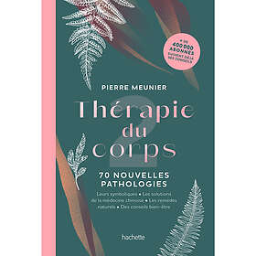 Thérapie du corps Tome 2 : 70 nouvelles pathologies 70 nouvelles pathologies (Broché)