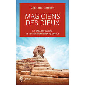Magiciens des dieux La sagesse oubliée de la civilisation terrestre perdue (Poche)
