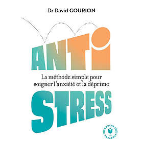 Anti stress La méthode simple pour soigner l anxiété et la déprime (Poche)