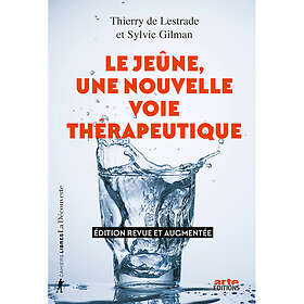 Le jeûne, une nouvelle voie thérapeutique (Grand format)