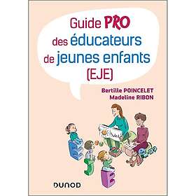 Guide pro des éducateurs de jeunes enfants (EJE) (Broché)