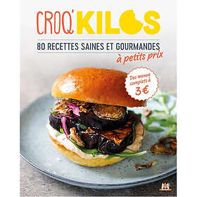 Croq' kilos Petits prix 80 recettes saines et gourmandes à petit prix (Relié)