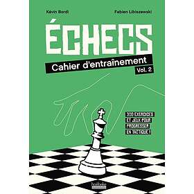 Echecs Tome 2 320 exercices et jeux pour progresser en tactique (Broché)