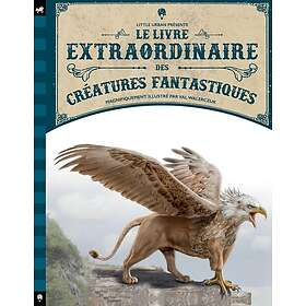 Le Livre extraordinaire des créatures fantastiques (Relié)