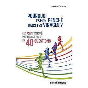Pourquoi est-on penché dans les virages ? Le sport expliqué par les sciences en 40 questions (Broché)