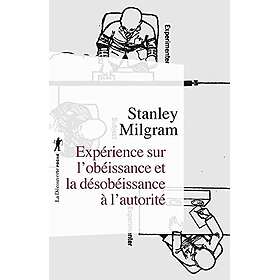 Expérience sur l'obéissance et la désobéissance à l'autorité (Poche)