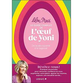 Le guide complet de l’œuf de Yoni De la découverte à la sagesse (Broché)