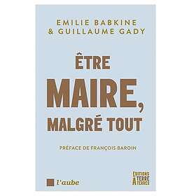 Être maire, malgré tout (Broché)