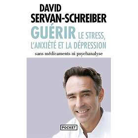 Guerir le stress, l'anxiété et la dépression (Poche)