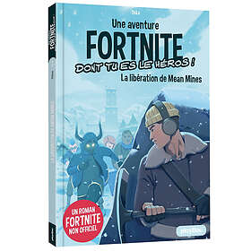 Fortnite Une aventure dont tu es le héros La libération de Mean Mines Tome 3 (Jeunesse)