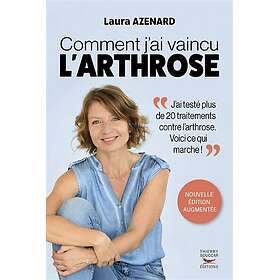 Comment j'ai vaincu l'arthrose (Broché)