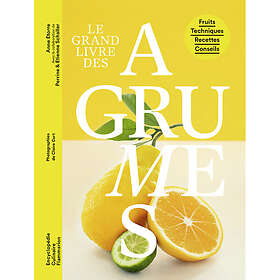 Le Grand livre des agrumes Fruits Techniques Recettes Conseils (Broché)