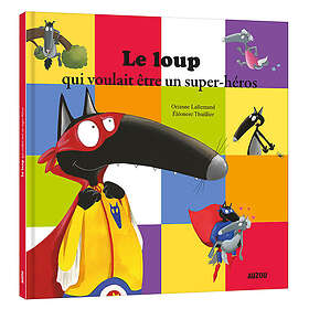 Le loup qui voulait être un super-héros (Jeunesse)