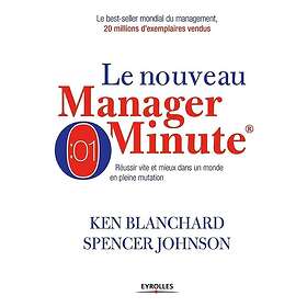 Le nouveau manager minute Réussir vite et mieux dans un monde en pleine mutation (Broché)