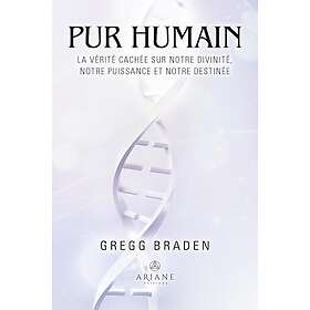 Pur humain La vérité cachée sur notre divinité, notre puissance et notre destinée (Broché)