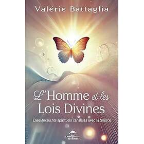 L'Homme et les Lois Divines Enseignements spirituels canalisés avec la Source (Broché)