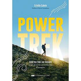 Power Trek Crée ton trek sur-mesure et fais de ta vie une randonnée d'exception (Broché)