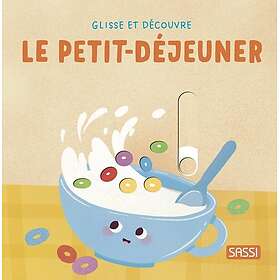 Glisse et découvre. Le petit-déjeuner (Jeunesse)