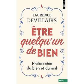 Être quelqu'un de bien Philosophie du bien et du mal (Poche)