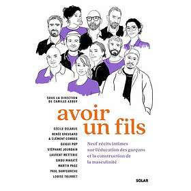Avoir un fils Neuf récits intimes sur l'éducation des garçons et la construction de la masculinité (Broché)