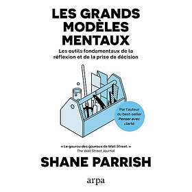 Les grands modèles mentaux Principes généraux de la pensée Volume 1 (Broché)