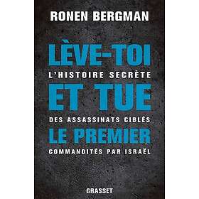 Lève-toi et tue le premier L'histoire secrète des assassinats ciblés commandités par Israël (Grand format)