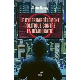Le cyberharcèlement politique contre la démocratie (Broché)
