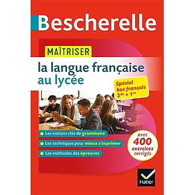 Bescherelle Maîtriser la langue française au lycée (2de, 1re) règles & exercices corrigés (grammaire, orthographe, expression) (Broché)
