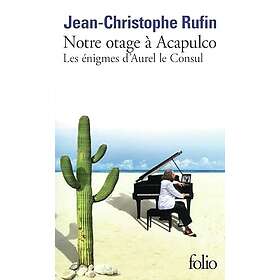 Notre otage à Acapulco Les énigmes d'Aurel Le Consul V (Poche)