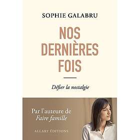 Nos dernières fois Défier la nostalgie (Broché)