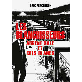 Les blanchisseurs : argent sale et cols blancs (Broché)