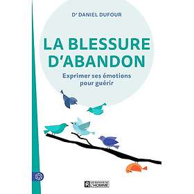 La blessure d'abandon Exprimer ses émotions pour guérir (Broché)