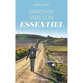 Marcher vers son essentiel Voyage intérieur sur le chemin de Compostelle (Broché)
