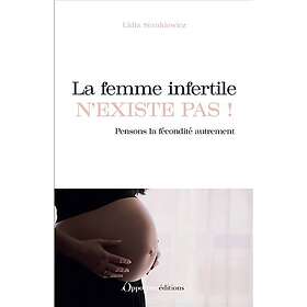 La femme infertile n'existe pas (Broché)