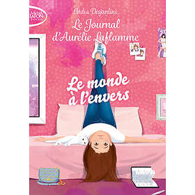 Le journal d'Aurélie Laflamme Tome 4 Le monde à l'envers (Poche)