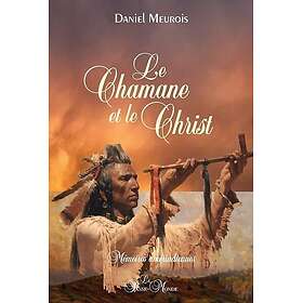Le Chamane et le Christ Mémoires amérindiennes (Broché)