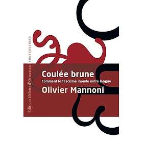 Coulée Brune Comment le fascisme inonde notre langue (Broché)