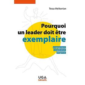 Pourquoi un leader doit être exemplaire Engagement, coopération, exigence (Broché)