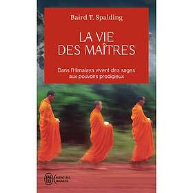 La vie des maîtres Dans l'Himalaya vivent des sages aux pouvoirs prodigieux (Poche)