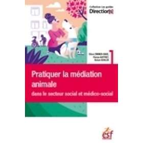 Pratiquer la médiation animale dans le secteur social et médico-social (Broché)