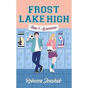 Frost Lake High Tome 1 Le nouveau (Broché)