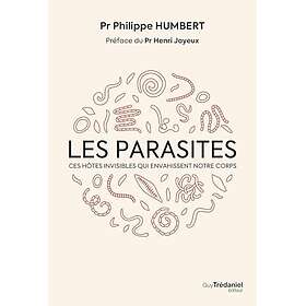 Les Parasites Ces hôtes invisibles qui envahissent notre corps (Broché)