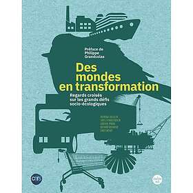 DES MONDES EN TRANSFORMATION Regards croisés sur les grands défis socio-écologiques (Broché)